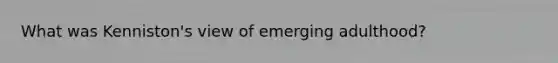What was Kenniston's view of emerging adulthood?