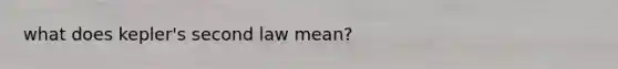 what does kepler's second law mean?