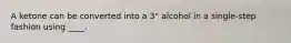 A ketone can be converted into a 3° alcohol in a single-step fashion using ____.