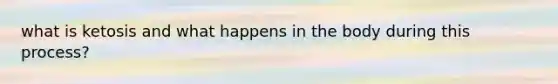 what is ketosis and what happens in the body during this process?