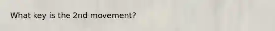 What key is the 2nd movement?