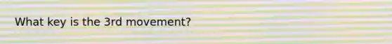 What key is the 3rd movement?