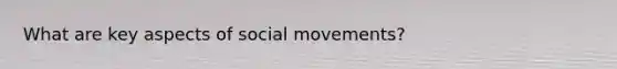 What are key aspects of social movements?