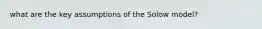 what are the key assumptions of the Solow model?