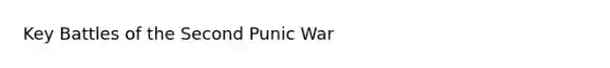 Key Battles of the Second Punic War