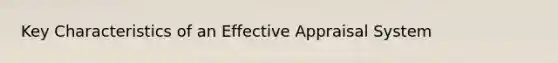 Key Characteristics of an Effective Appraisal System