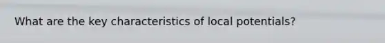 What are the key characteristics of local potentials?