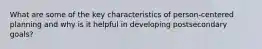 What are some of the key characteristics of person-centered planning and why is it helpful in developing postsecondary goals?