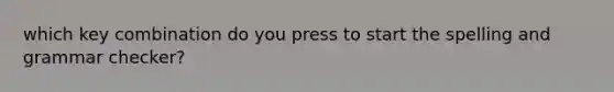 which key combination do you press to start the spelling and grammar checker?