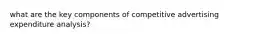 what are the key components of competitive advertising expenditure analysis?