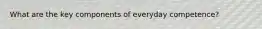 What are the key components of everyday competence?