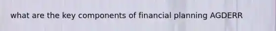 what are the key components of financial planning AGDERR