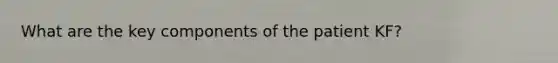What are the key components of the patient KF?