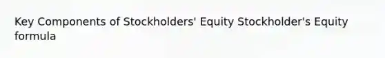 Key Components of Stockholders' Equity Stockholder's Equity formula