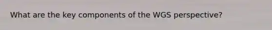 What are the key components of the WGS perspective?