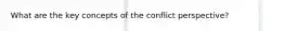 What are the key concepts of the conflict perspective?