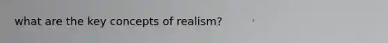 what are the key concepts of realism?