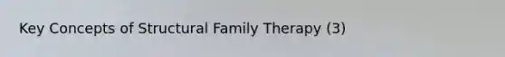 Key Concepts of Structural Family Therapy (3)