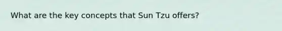 What are the key concepts that Sun Tzu offers?