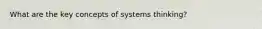 What are the key concepts of systems thinking?