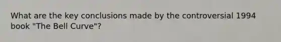 What are the key conclusions made by the controversial 1994 book "The Bell Curve"?