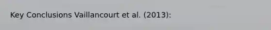 Key Conclusions Vaillancourt et al. (2013):