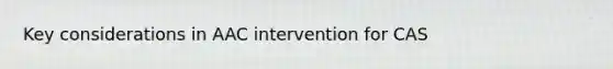 Key considerations in AAC intervention for CAS