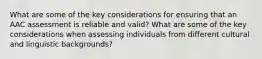 What are some of the key considerations for ensuring that an AAC assessment is reliable and valid? What are some of the key considerations when assessing individuals from different cultural and linguistic backgrounds?