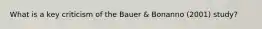 What is a key criticism of the Bauer & Bonanno (2001) study?