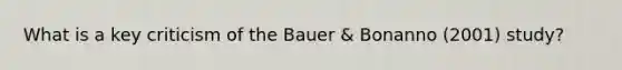 What is a key criticism of the Bauer & Bonanno (2001) study?