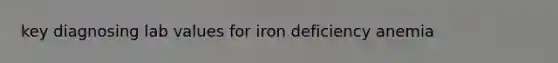 key diagnosing lab values for iron deficiency anemia