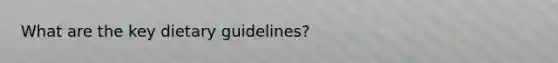 What are the key dietary guidelines?