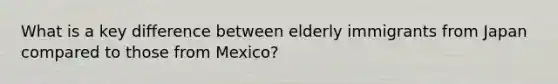 What is a key difference between elderly immigrants from Japan compared to those from Mexico?