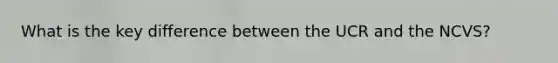 What is the key difference between the UCR and the NCVS?