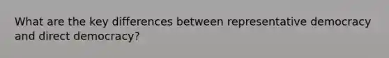 What are the key differences between representative democracy and direct democracy?