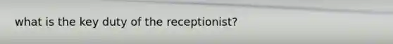 what is the key duty of the receptionist?