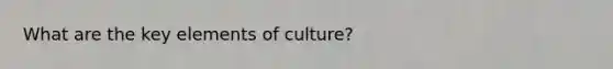 What are the key elements of culture?