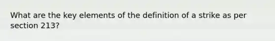 What are the key elements of the definition of a strike as per section 213?