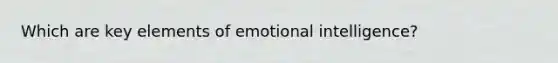 Which are key elements of emotional intelligence?