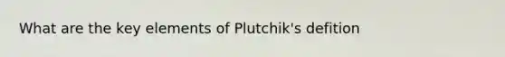 What are the key elements of Plutchik's defition