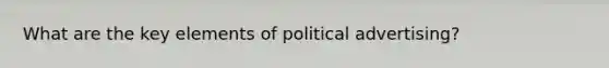 What are the key elements of political advertising?