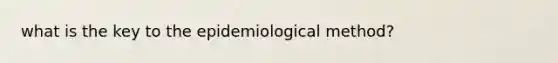 what is the key to the epidemiological method?