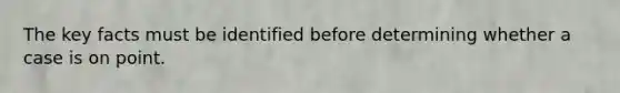 The key facts must be identified before determining whether a case is on point.