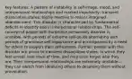 Key features: A pattern of instability in self-image, mood, and interpersonal relationships and marked impulsivity; transient dissociative states; highly reactive to real or imagined abandonment. This disorder is characterized by fundamental deficits in identity and in interpersonal relationships. The self-concept of people with borderline personality disorder is unstable, with periods of extreme self-doubt alternating with periods of grandiose self-importance and accompanied by a need for others to support their self-esteem. Further, people with this disorder are prone to transient dissociative states, in which they feel unreal, lose track of time, and may even forget who they are. Their interpersonal relationships are extremely unstable—they can switch from idealizing others to despising them without provocation.