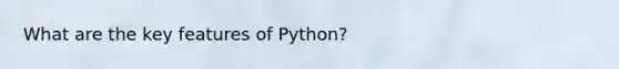 What are the key features of Python?