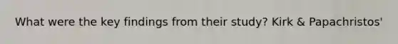What were the key findings from their study? Kirk & Papachristos'