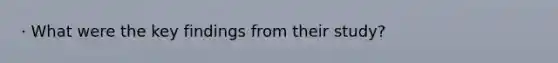 · What were the key findings from their study?