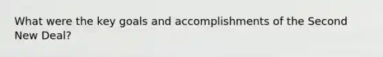What were the key goals and accomplishments of the Second New Deal?