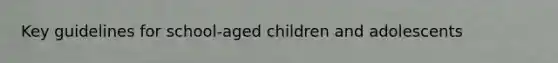 Key guidelines for school-aged children and adolescents