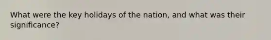 What were the key holidays of the nation, and what was their significance?